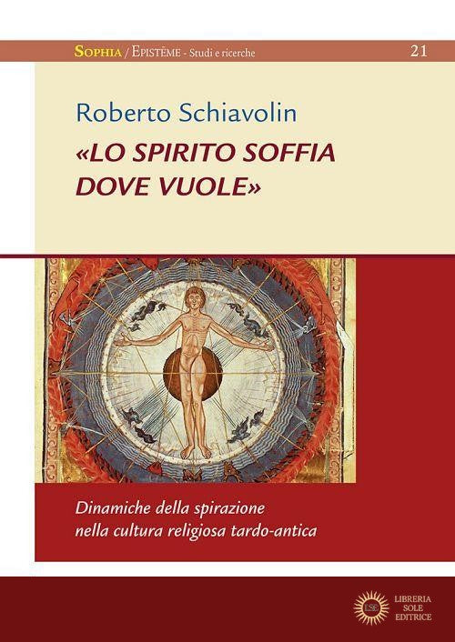 «Lo spirito soffia dove vuole». Dinamiche della spirazione nella cultura religiosa tardo-antica