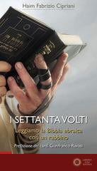 I settanta volti. Leggiamo la Bibbia ebraica con un rabbino