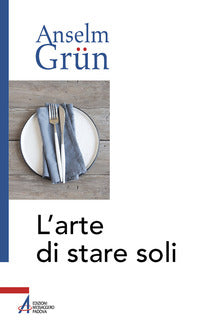 L'arte di stare soli - Anselm Grün