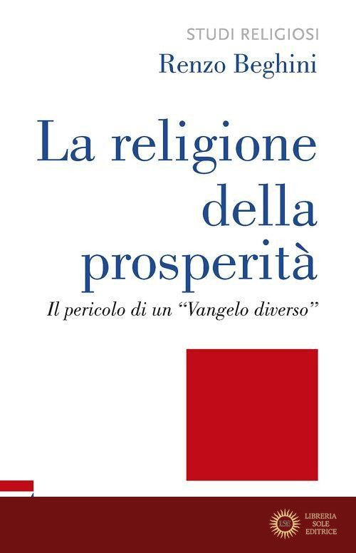 La religione della prosperità. Il pericolo di un «Vangelo diverso»