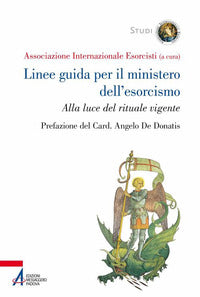 Linee guida per il ministero dell'esorcismo. Alla luce del rituale vigente - Associazione Internazionale Esorcisti