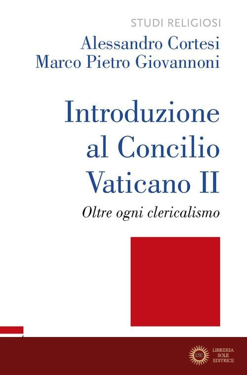 Introduzione al Concilio Vaticano II. Oltre ogni clericalismo. Ediz. plastificata