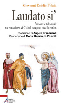 Laudato si'. Persona e relazioni: un contributo al Global compact on education - Giovanni Emidio Palaia