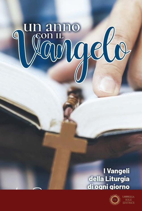 Un anno con il Vangelo. I Vangeli della liturgia di ogni giorno. Anno 2022