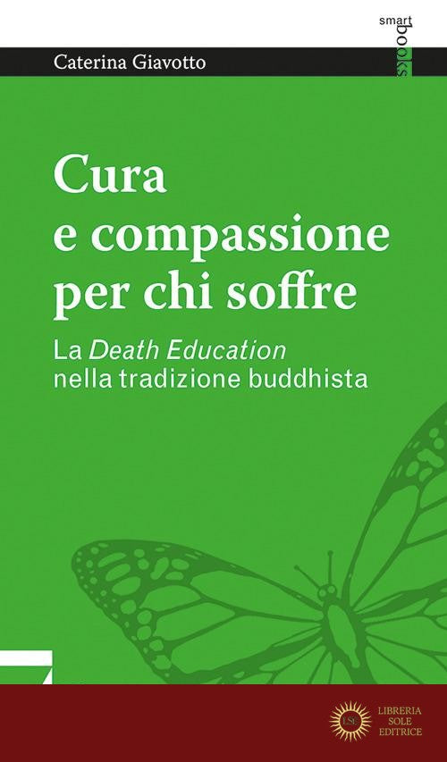Cura e compassione per chi soffre. La «death education» nella tradizione buddhista - Caterina Giavotto