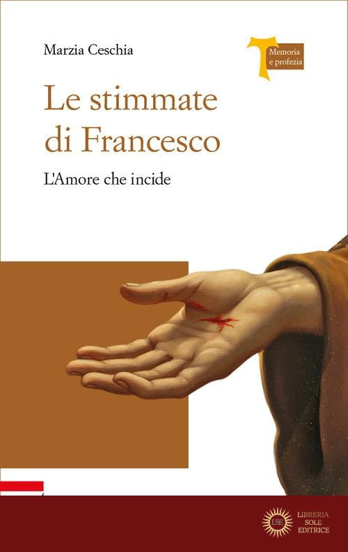 Le stimmate di Francesco. L'amore che incide