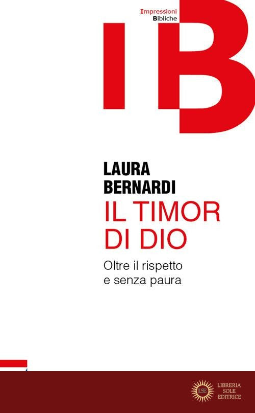 Il timor di Dio. Oltre il rispetto e senza paura - Laura Bernardi