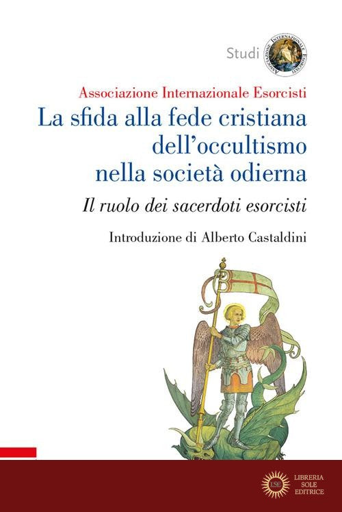 La sfida alla fede cristiana dell'occultismo nella società odierna. Il ruolo dei sacerdoti esorcisti - Associazione Internazionale Esorcisti
