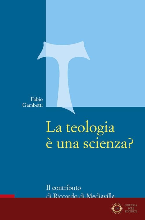 La teologia è una scienza? Il contributo di Riccardo di Mediavilla al dibattito del XIII secolo