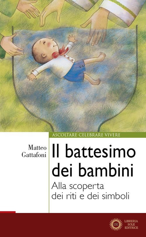 Il battesimo dei bambini. Alla scoperta dei riti e dei simboli. Ediz. plastificata
