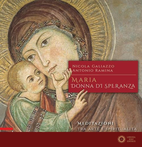 Maria, donna di speranza. Meditazioni tra arte e spiritualità