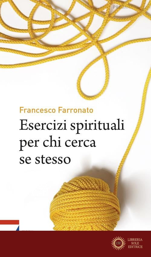 Esercizi spirituali per chi cerca se stesso - Francesco Farronato