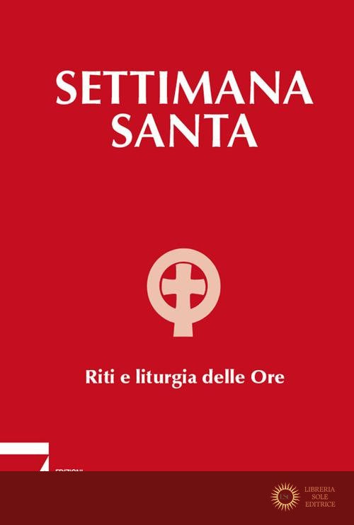 Settimana santa. Riti e liturgia delle ore