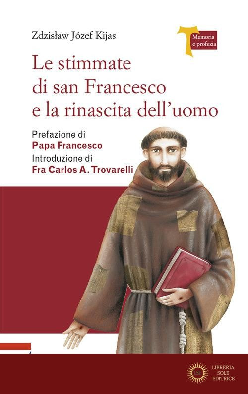 Le stimmate di San Francesco e la rinascita dell'uomo - Zdzislaw Józef Kijas