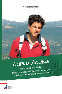 Carlo Acutis. Il discepolo prediletto - Giancarlo Paris