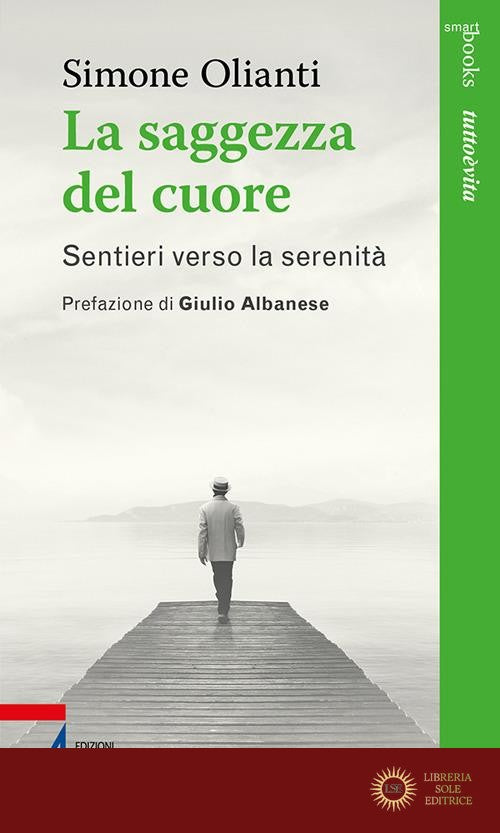La saggezza del cuore. Sentieri verso la serenità - Simone Olianti