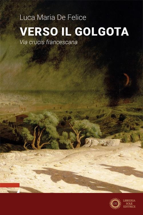 Verso il Golgota. Via crucis francescana
