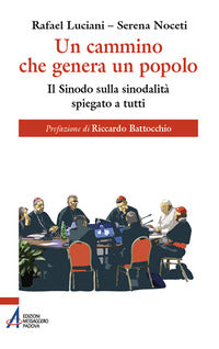Un cammino che genera un popolo. Il sinodo sulla sinodalità spiegato a tutti - Rafael Luciani, Serena Noceti