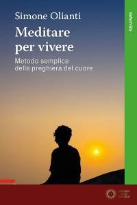 Meditare per Vivere Metodo Semplice della Preg... - Olianti Simone