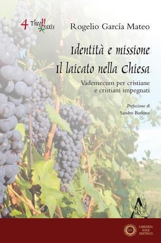 Identità e missione: il laicato nella Chiesa. Vademecum per cristiane e cristiani impegnati - Rogelio García Mateo