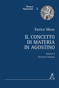 Il concetto di materia in Agostino - Enrico Moro