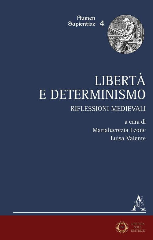 Libertà e determinismo. Riflessioni medievali - M. Leone, L. Valente