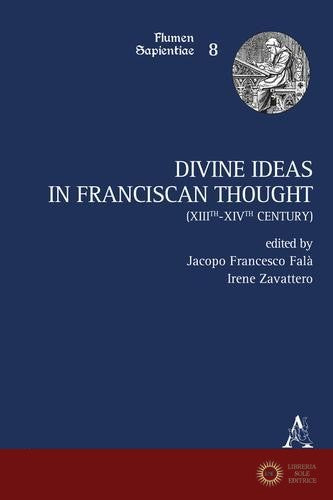 Divine ideas in franciscan thought (XIIIth-XIVth century)