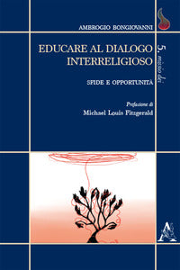 Educare al dialogo interreligioso. Sfide e opportunità - Ambrogio Bongiovanni