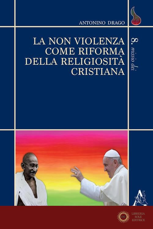 La non violenza come riforma della religiosità cristiana - Antonino Drago