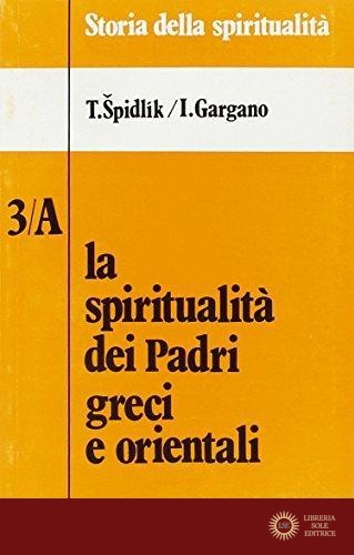 La spiritualità dei padri greci e orientali