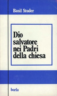 Dio Salvatore Nei Padri della Chiesa Trinita' ... - Studer Basil