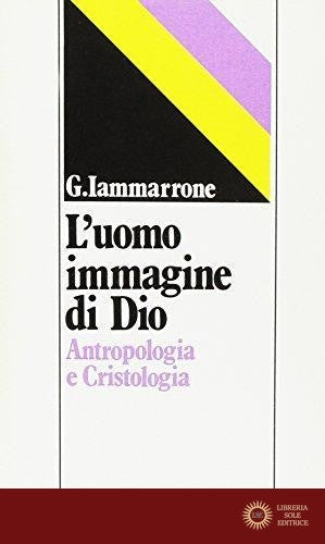 L'uomo immagine di Dio. Antropologia e cristologia