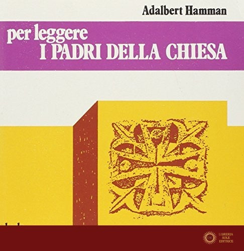 Per leggere i Padri della Chiesa - Adalbert G. Hamman
