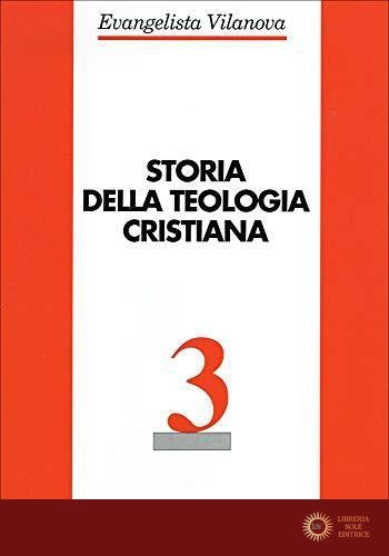 Storia della teologia cristiana vol. 3
