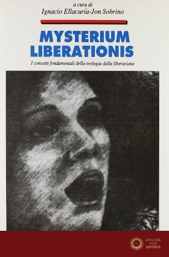 Mysterium liberationis. Concetti fondamentali della teologia della liberazione