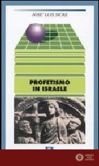 Profetismo in Israele. Il profeta, i profeti, il messaggio - José Luis Sicre Diaz