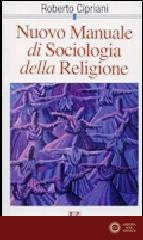 Nuovo manuale di sociologia della religione - Roberto Cipriani
