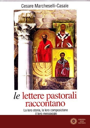 Le lettere pastorali raccontano. Le loro storia, la loro composizione, il loro messaggio