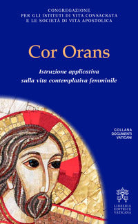 Cor orans. Istruzione applicativa sulla vita contemplativa femminile - Congregazione per gli Istituti di Vita Consacrata