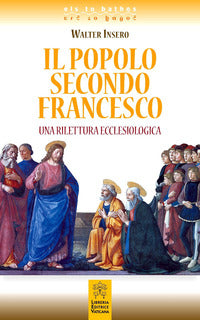 Il popolo secondo Francesco. Una rilettura ecclesiologica - Walter Insero