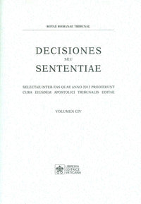 Decisiones seu sententiae. Selectae inter eas quae anno 2012 prodierunt cura eiusdem apostolici tribunalis editae vol. 104