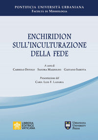 Enchiridion sull'inculturazione della fede - C. Dotolo, S. Mazzolini, G. Sabetta