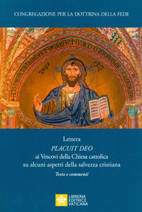 Placuit Deo. Lettera ai vescovi della Chiesa cattolica su alcuni aspetti della salvezza cristiana. Testo e commenti - Congregazione per la dottrina della fede
