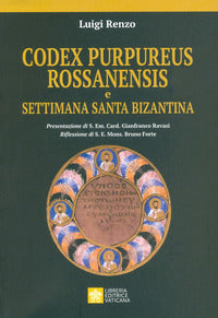 Codex purpureus rossanensis e settimana santa bizantina - Luigi Renzo