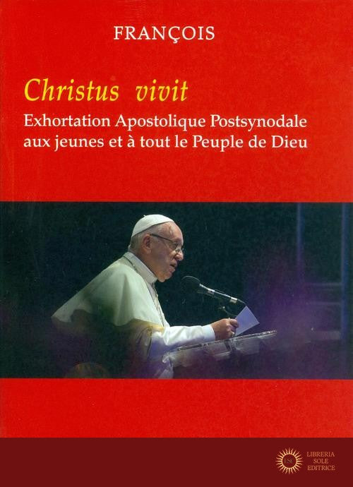 «Christus vivit». Exhortation apostolique post-synodale aux jeunes et à tout le peuple de Dieu - Francesco (Jorge Mario Bergoglio)
