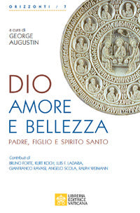 Dio, amore e bellezza. Padre, Figlio e Spirito Santo - G. Augustin