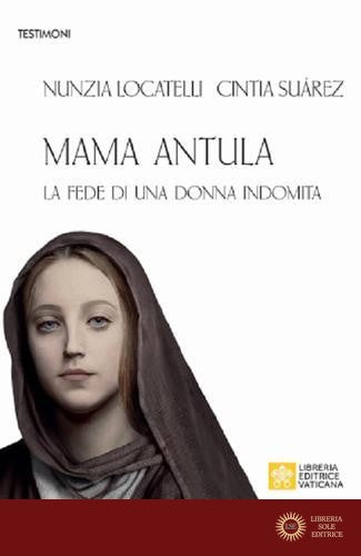 Mama Antula. La fede di una donna indomita - Nunzia Locatelli, Cintia D. Suarez