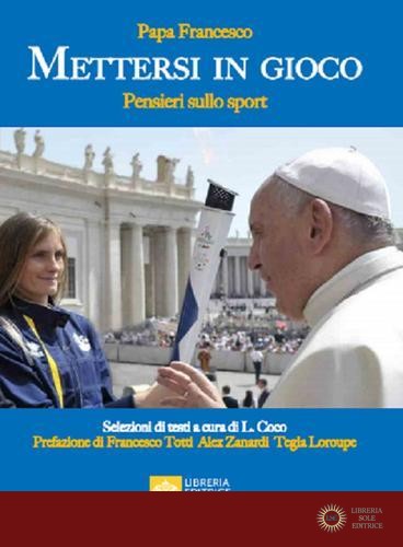 Mettersi in gioco. Pensieri sullo sport - Francesco (Jorge Mario Bergoglio)
