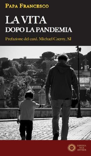 La vita dopo la pandemia - Francesco (Jorge Mario Bergoglio)