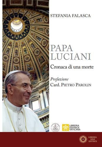 Papa Luciani. Cronaca di una morte - Stefania Falasca